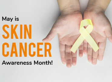 May is Skin Cancer Awareness Month