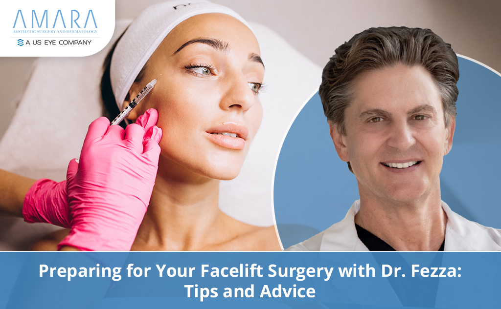 Preparing for Your Facelift Surgery with Dr. Fezza: Tips and Advice