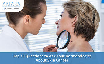 Top 10 Questions to Ask Your Dermatologist About Skin Cancer